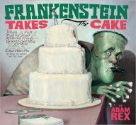 Title: Frankenstein Takes the Cake, Author: Adam Rex