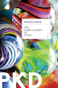 Title: The Game-Players of Titan, Author: Philip K. Dick