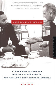 Title: Judgment Days: Lyndon Baines Johnson, Martin Luther King, Jr., and the Laws That Changed America, Author: Nick Kotz