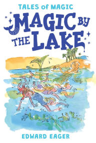 Title: Magic by the Lake (Tales of Magic Series #2), Author: Edward Eager