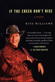 Title: If the Creek Don't Rise: My Life Out West with the Last Black Widow of the Civil War, Author: Rita Williams