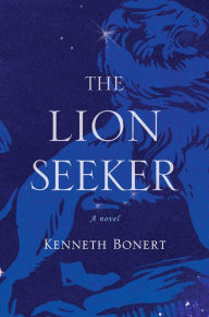 Title: The Lion Seeker, Author: Kenneth Bonert