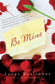 Title: Be Mine, Author: Laura Kasischke