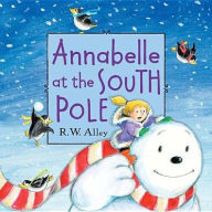 Title: Annabelle at the South Pole, Author: R. W. Alley