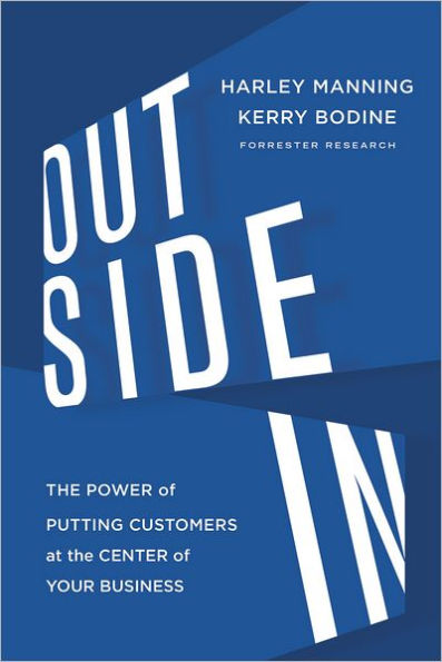 Outside In: the Power of Putting Customers at Center Your Business