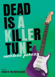 Title: Dead Is a Killer Tune, Author: Marlene Perez