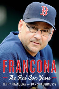 Title: Francona: The Red Sox Years, Author: Terry Francona