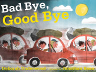 Title: Bad Bye, Good Bye, Author: Deborah Underwood