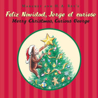 Title: Merry Christmas, Curious George/Feliz navidad, Jorge el curioso: A Christmas Holiday Book for Kids (Bilingual English-Spanish), Author: H. A. Rey