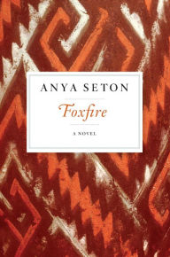 Title: Foxfire, Author: Anya Seton