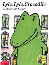 Title: Lyle, Lyle, Crocodile, Author: Bernard Waber