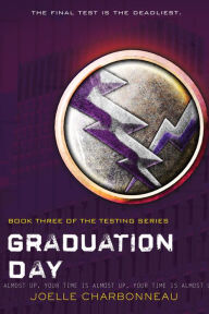 Title: Graduation Day (The Testing Trilogy Series #3), Author: Joelle Charbonneau