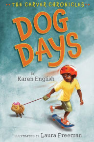 Title: Dog Days (The Carver Chronicles Series #1), Author: Karen English