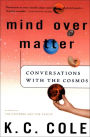 Mind Over Matter: Conversations with the Cosmos