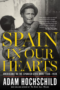 Electronics free ebooks download pdf Spain in Our Hearts: Americans in the Spanish Civil War, 1936-1939 by Adam Hochschild English version 9780547973180 iBook PDF PDB