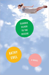 Title: Claudia Silver to the Rescue, Author: Kathy Ebel