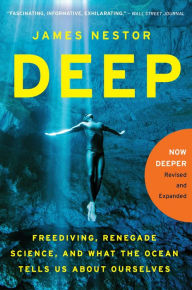 Title: Deep: Freediving, Renegade Science, and What the Ocean Tells Us About Ourselves, Author: James Nestor