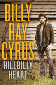 Title: Hillbilly Heart, Author: Billy Ray Cyrus