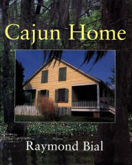 Title: Cajun Home, Author: Raymond Bial