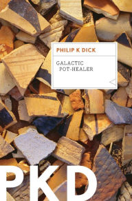 Title: Galactic Pot-Healer, Author: Philip K. Dick