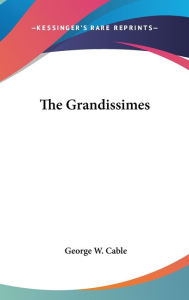 Title: The Grandissimes, Author: George W Cable