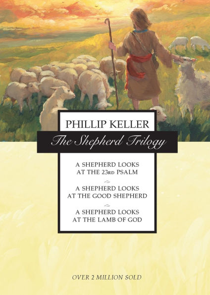 The Shepherd Trilogy: A Shepherd Looks at the 23rd Psalm, A Shepherd Looks at the Good Shepherd, A Shepherd Looks at the Lamb of God