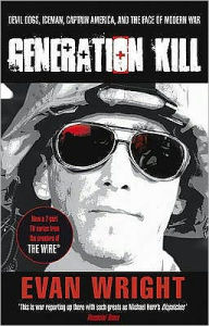 Title: Generation Kill: Living Dangerously on the Road to Baghdad with the Ultraviolent Marines of Bravo Company. Evan Wright, Author: Evan Wright