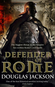 Title: Defender of Rome, Author: Douglas Jackson