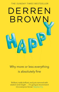 Ebooks free download book Happy: Why More or Less Everything Is Fine by Derren Brown (English literature) 9780552172356 PDF ePub