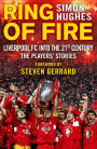 Ring of Fire: Liverpool FC into the 21st Century: The Players' Stories