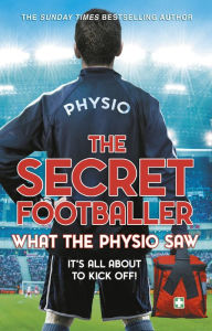 Title: The Secret Footballer: What the Physio Saw..., Author: The Secret The Secret Footballer