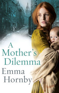 Title: A Mother's Dilemma, Author: Emma Hornby