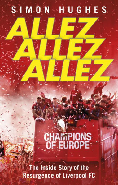 Allez Allez: the Inside Story of Resurgence Liverpool FC