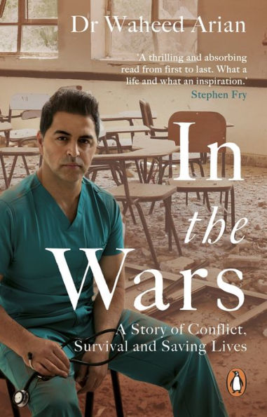 the Wars: A Story of Conflict, Survival and Saving Lives
