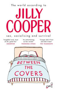Title: Between the Covers: Jilly Cooper on Sex, Socialising and Survival, Author: Jilly Cooper