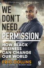 We Don't Need Permission: How black business can change our world