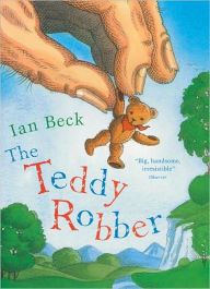 Title: The Teddy Robber, Author: Ian Beck