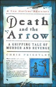 Title: Death and the Arrow: A Gripping Tale of Murder and Revenge, Author: Chris Priestley