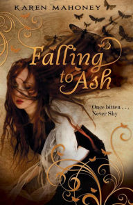 Title: Falling to Ash, Author: Karen Mahoney