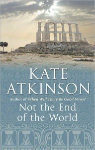 Title: Not the End of the World, Author: Kate Atkinson