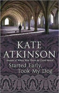 Title: Started Early, Took My Dog (Jackson Brodie Series #4), Author: Kate Atkinson