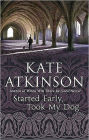 Started Early, Took My Dog (Jackson Brodie Series #4)