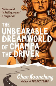 Title: The Unbearable Dreamworld of Champa the Driver, Author: Chan Koonchung