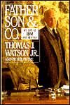 Title: Father, Son and Company: My Life at IBM and Beyond, Author: Thomas J. Watson,Jr.