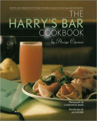 Title: The Harry's Bar Cookbook: Recipes and Reminiscences from the World-Famous Venice Bar and Restaurant, Author: Harry Cipriani