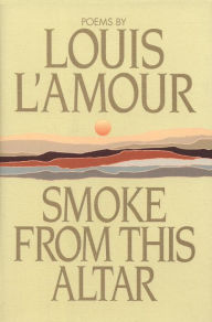 Title: Smoke from This Altar, Author: Louis L'Amour