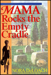 Title: Mama Rocks the Empty Cradle, Author: Nora DeLoach