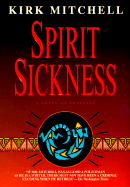 Title: Spirit Sickness, Author: Kirk Mitchell