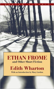 Title: Ethan Frome and Other Short Fiction, Author: Edith Wharton