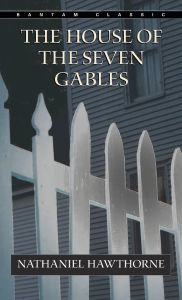 Title: The House of the Seven Gables, Author: Nathaniel Hawthorne